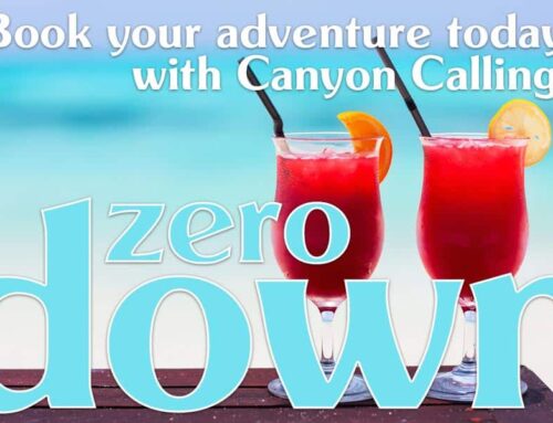 Zero Down! Book Your 2021 Adventure Today with Canyon Calling!